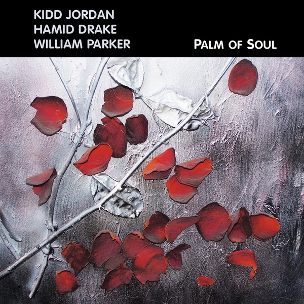 Palm of Soul by Kidd Jordan, Hamid Drake and William Parker album cover