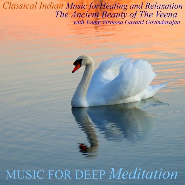 Classical Indian Music for Healing and Relaxation: The Ancient Beauty of the Veena by Music for Deep Meditation album cover