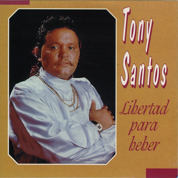Libertad Para Beber by Tony Santos album cover