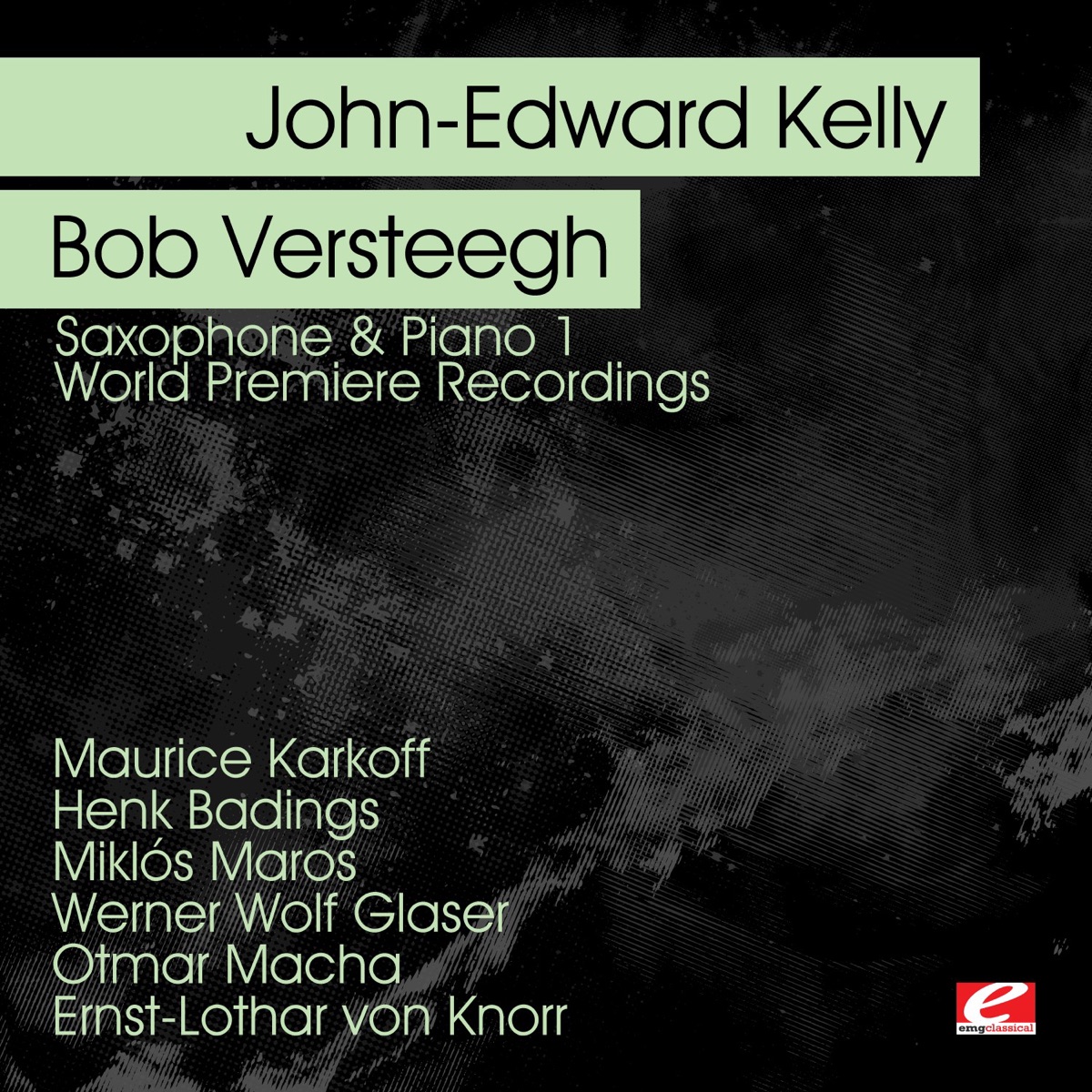 Saxophone & Piano 1 - World Premiere Recordings (Remastered) by John-Edward Kelly & Bob Versteegh album cover