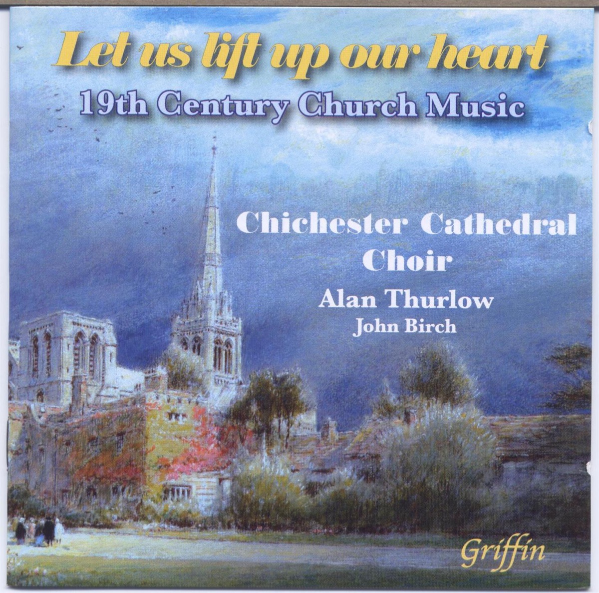 Let us Lift up our Heart: 19th Century Victorian Church Music by Chichester Cathedral Choir, Alan Thurlow & John Birch album cover