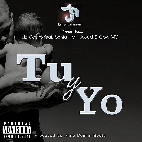 Tu y Yo (feat. Anno Domini Beats, Akwid, Santa RM & Clow MC) - Single by JB Castro album cover