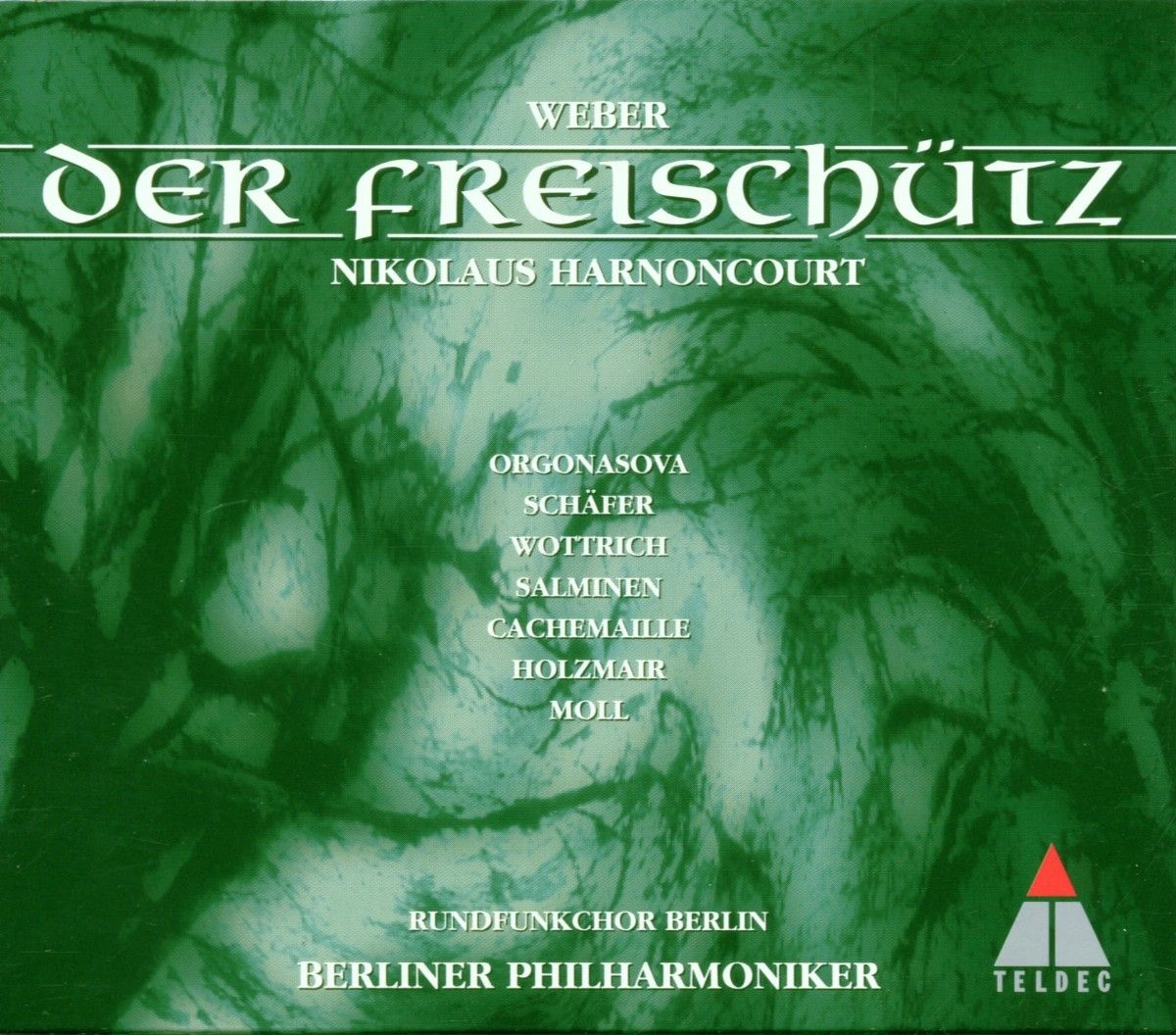 Weber: Der Freischütz by Berlin Philharmonic, Christine Schäfer, Dorothea Röschmann, Ekkehard Schall, Elisabeth von Magnus, Endrik Wottrich, Gilles Cachemaille, Kurt Moll, Luba Orgonasova, Marcia Bellamy, Matti Salminen, Nikolaus Harnoncourt, Rundfonkchor Berlin & Wolfgang Holzmair album cover