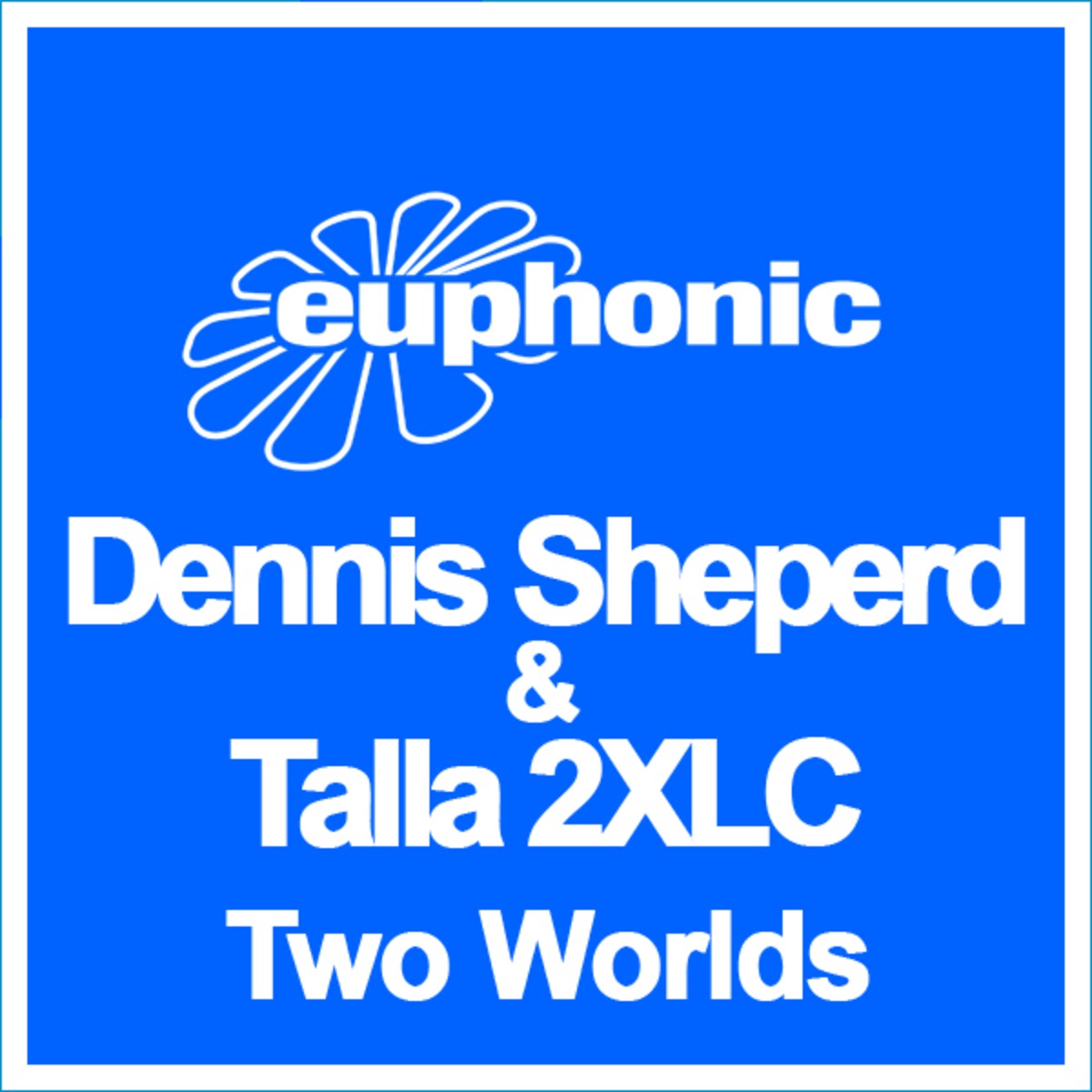 Two Worlds - Single by Dennis Sheperd & Talla 2XLC album cover