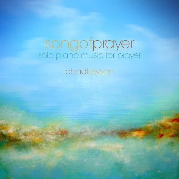 Song of Prayer (Solo Piano Music for Prayer) by Chad Lawson album cover