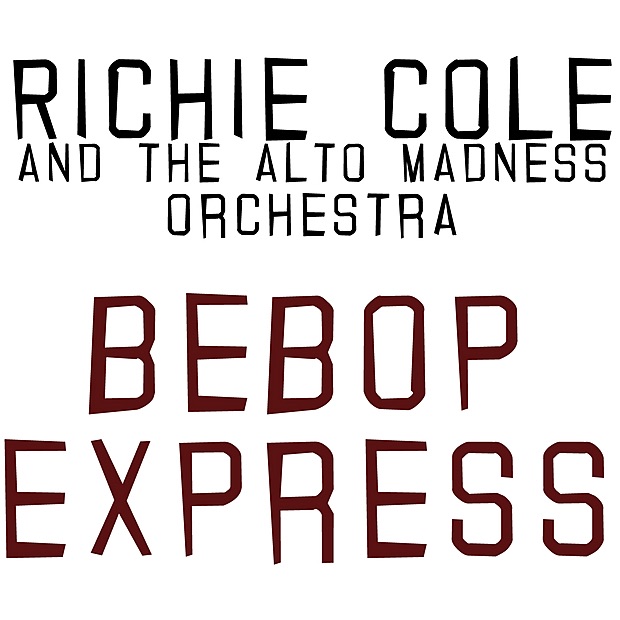 Bebop Express by Richie Cole & The Alto Madness Orchestra album cover