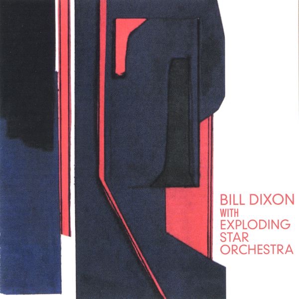 Bill Dixon With Exploding Star Orchestra by Bill Dixon with Exploding Star Orchestra album cover