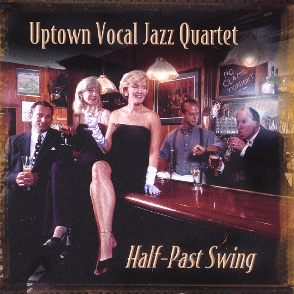 Half-Past Swing by Uptown Vocal Jazz Quartet album cover