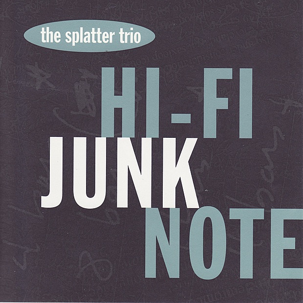 Hi-Fi Junk Note by The Splatter Trio album cover