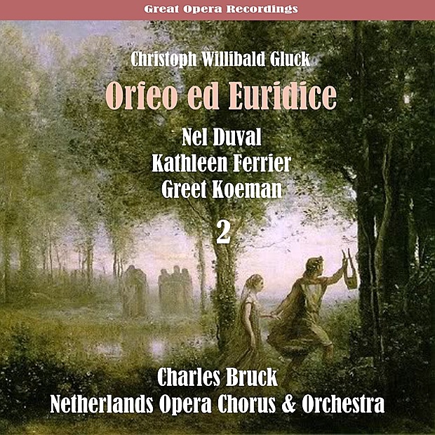 Gluck: Orfeo ed Euridice (1951), Vol. 2 by Netherlands Opera, Charles Bruck, Kathleen Ferrier, Greet Koeman & Nel Duval album cover