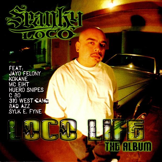 Loco Life: The Album by Spanky Loco featuring Jayo Felony, Kokane, MC Eiht, Huero Snipes, C BO, 310 West Gang, Bad Azz & Sylk E. Fyne album cover