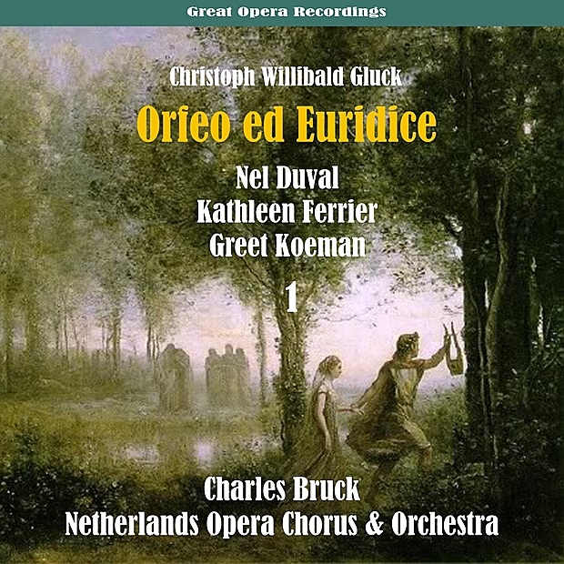 Gluck - Orfeo ed Euridice (1951), Vol. 1 by Netherlands Opera, Charles Bruck, Kathleen Ferrier, Greet Koeman & Nel Duval album cover