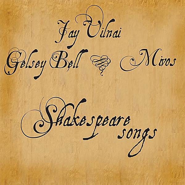 Shakespeare Songs - EP by Jay Vilnai, Gelsey Bell & Mivos Quartet album cover