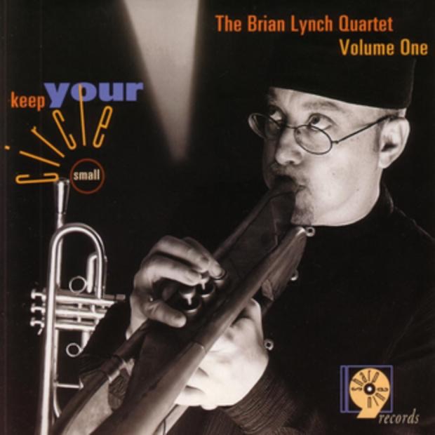 Keep Your Circle Small, Vol. 1 by Brian Lynch Quartet album cover