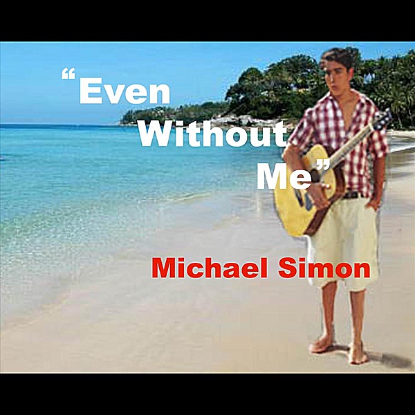 Even Without Me - Single by Michael Simon album cover