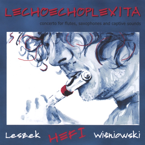 Lechoechoplexita - Concerto for Jazz Flute, Saxophone, and Captive Sounds by Leszek Hefi Wisniowski album cover