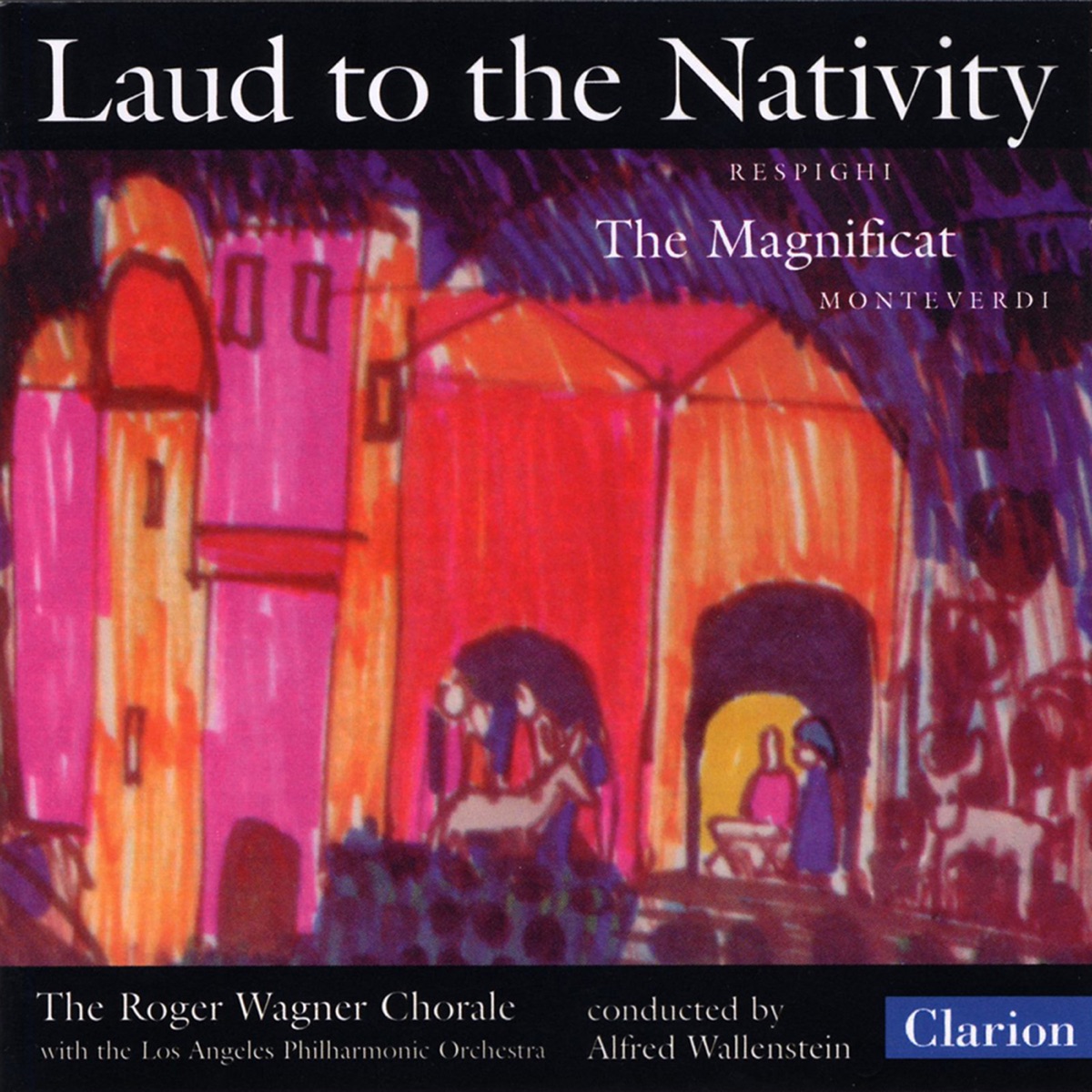 Respighi: Laud to the Nativity - Monteverdi: Magnificat by Roger Wagner Chorale, Los Angeles Philharmonic & Alfred Wallenstein album cover