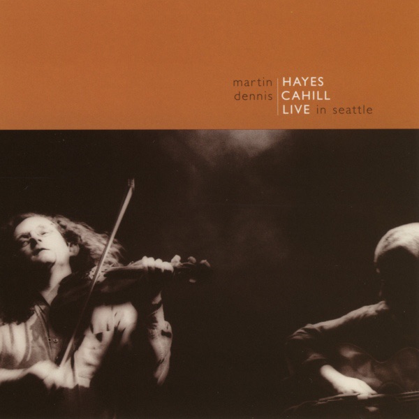 Live In Seattle by Dennis Cahill & Martin Hayes album cover