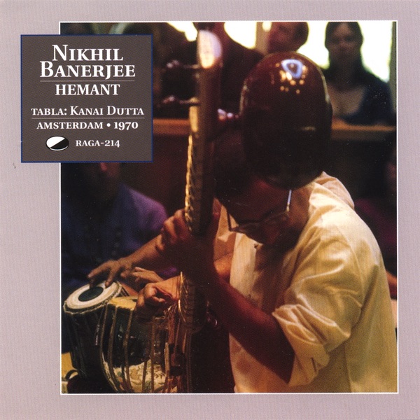 Raga Hemant, Live in Amsterdam, 1970 by Pandit Nikhil Banerjee & Kanai Dutta album cover