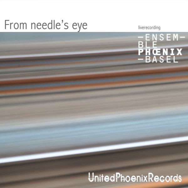Ensemble Phoenix Basel - from Needle's Eye (Live) by Ensemble Phoenix Basel album cover