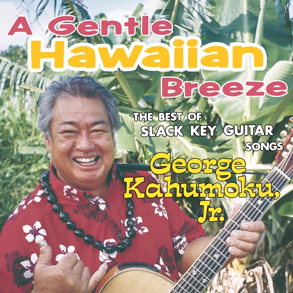 A Gentle Hawaiian Breeze ~The Best of Slack Key Guitar Songs~ by George Kahumoku, Jr. album cover