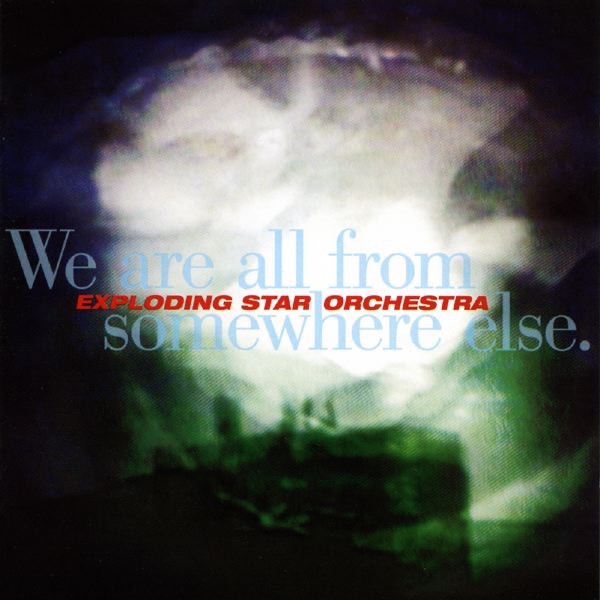 We Are All from Somewhere Else by Exploding Star Orchestra album cover