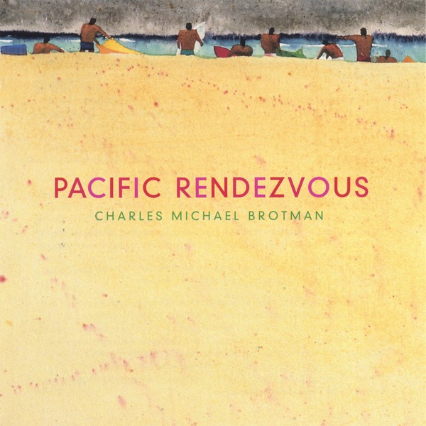 Pacific Rendezvous by Charles Michael Brotman album cover