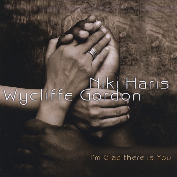 I'm Glad There Is You by Wycliffe Gordon & Niki Haris album cover