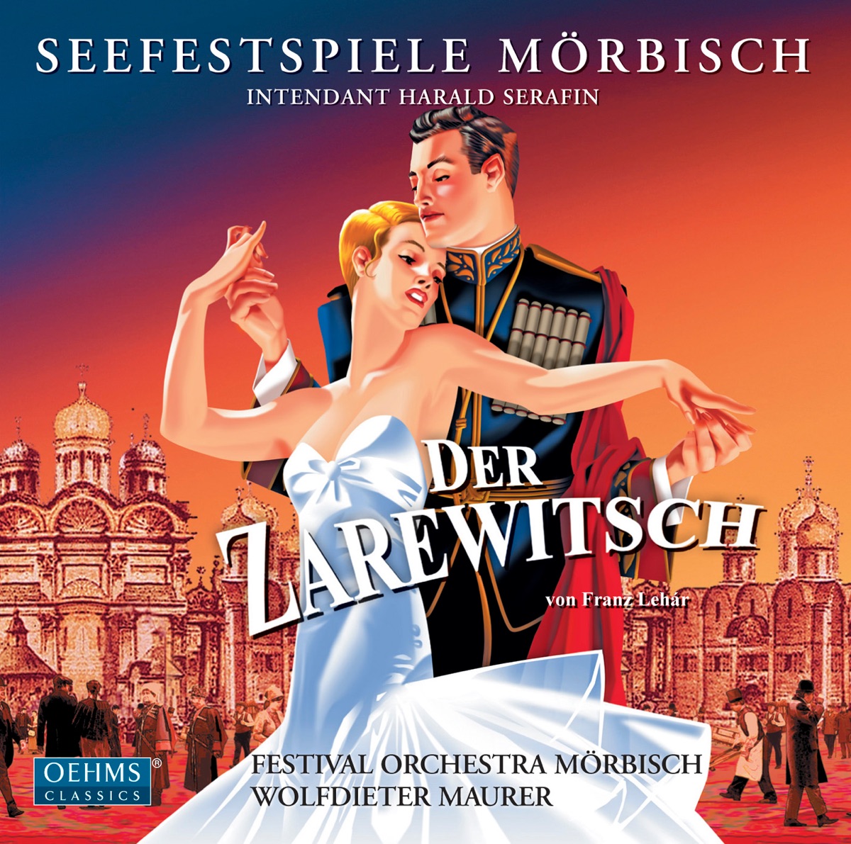 Lehar: Der Zarewitsch by Alexandra Reinprecht, Zoltan Galamb, Tiberius Simu, Morbisch Festival Orchestra, Wolfdieter Maurer, Mörbisch Festival Choir, Marko Kathol, Sieglinde Feldhofer, Ciro de Luca & Harald Serafin album cover