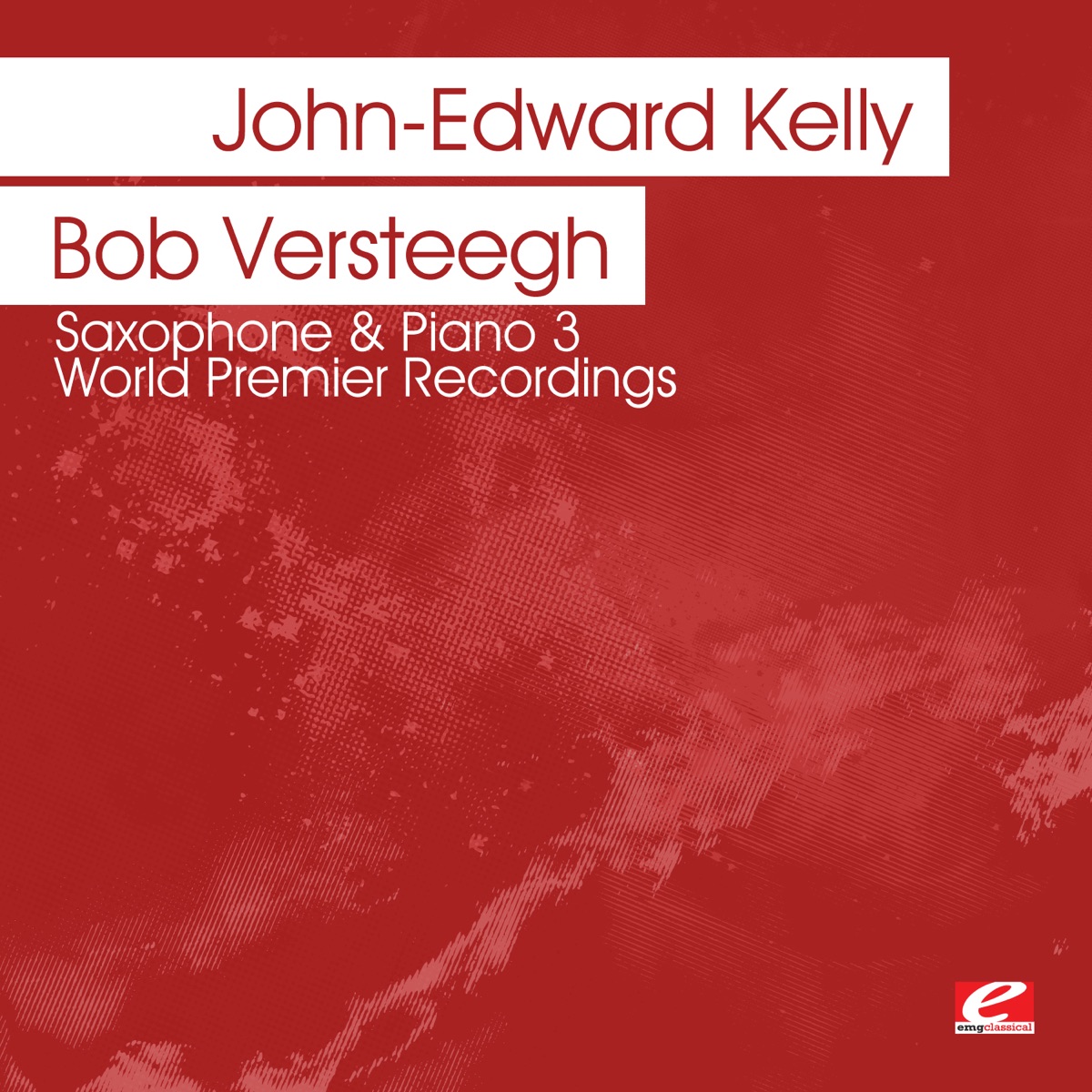 Saxophone & Piano 3 - World Premier Recordings (Digitally Remastered) by John-Edward Kelly & Bob Versteegh album cover