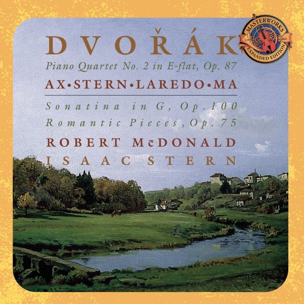 Dvorák: Piano Quartet No. 2 in E-Flat Major, Op. 87 - Sonatina in G, Op. 100 - Romatic Pieces, Op. 75 (Expanded Edition) by Emanuel Ax, Isaac Stern, Jaime Laredo, Robert McDonald & Yo-Yo Ma album cover