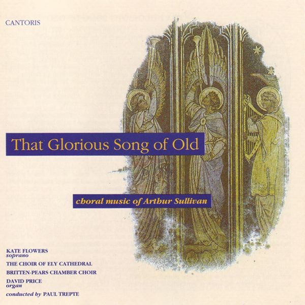 That Glorious Song of Old - Choral Music of Arthur Sullivan by Ely Cathedral Choir album cover