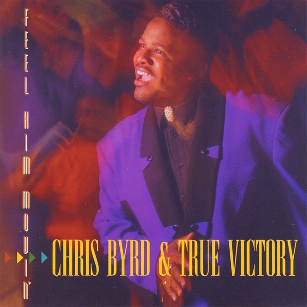 Feel Him Movin' by Chris Byrd & True Victory album cover