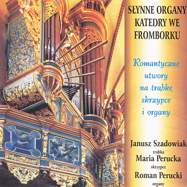 The famous organs from Frombork Cathedral by Janusz Szadowiak, Maria Perucka & Roman Perucki album cover