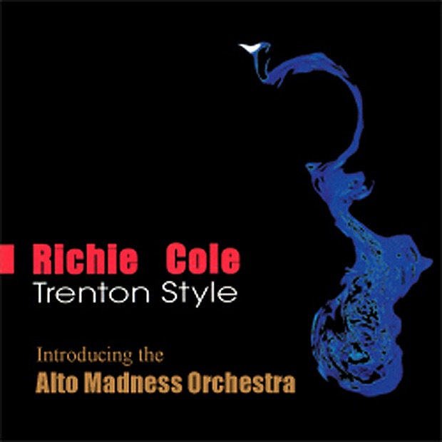 Trenton Style by Richie Cole & The Alto Madness Orchestra album cover