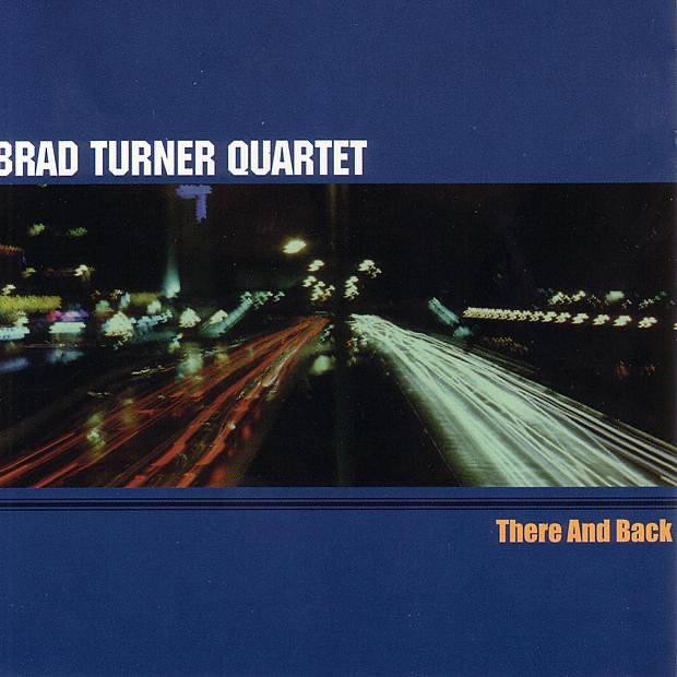 There and Back by Brad Turner Quartet album cover