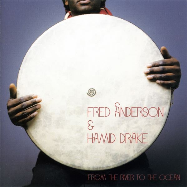 From the River to the Ocean by Fred Anderson & Hamid Drake album cover
