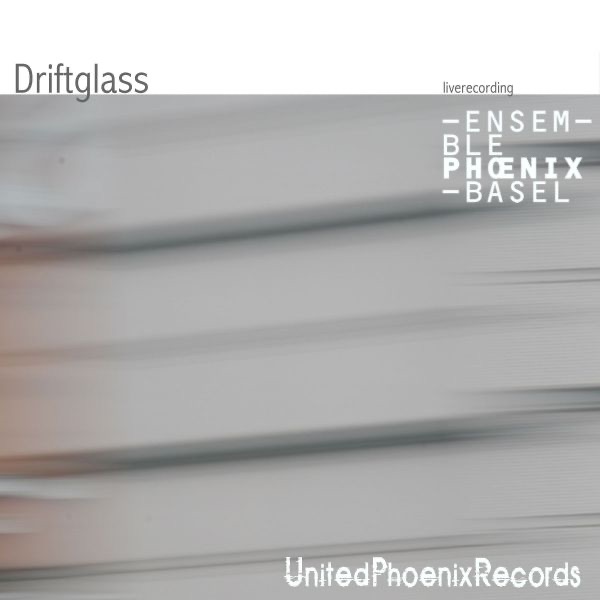 Hayden, Vierk, Dench, Wolfe & Pritchard: Driftglass (Live) by Ensemble Phoenix Basel album cover