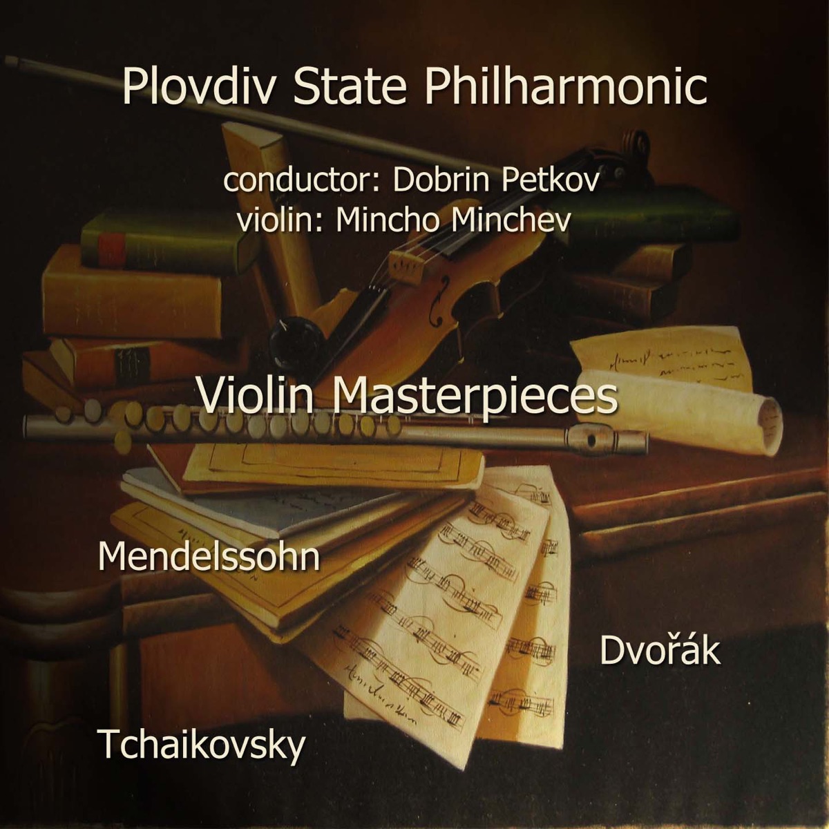 Mendelssohn - Tchaikovsky - DvoÅÃ¡k: Violin Masterpieces by Plovdiv State Philharmonic, Dobrin Petkov & Mincho Minchev album cover
