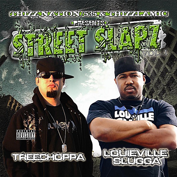 Thizz Nation/535 & Thizzlamic Presents: Street Slapz, Vol. 1 by TreeChoppa & Louieville Slugga album cover