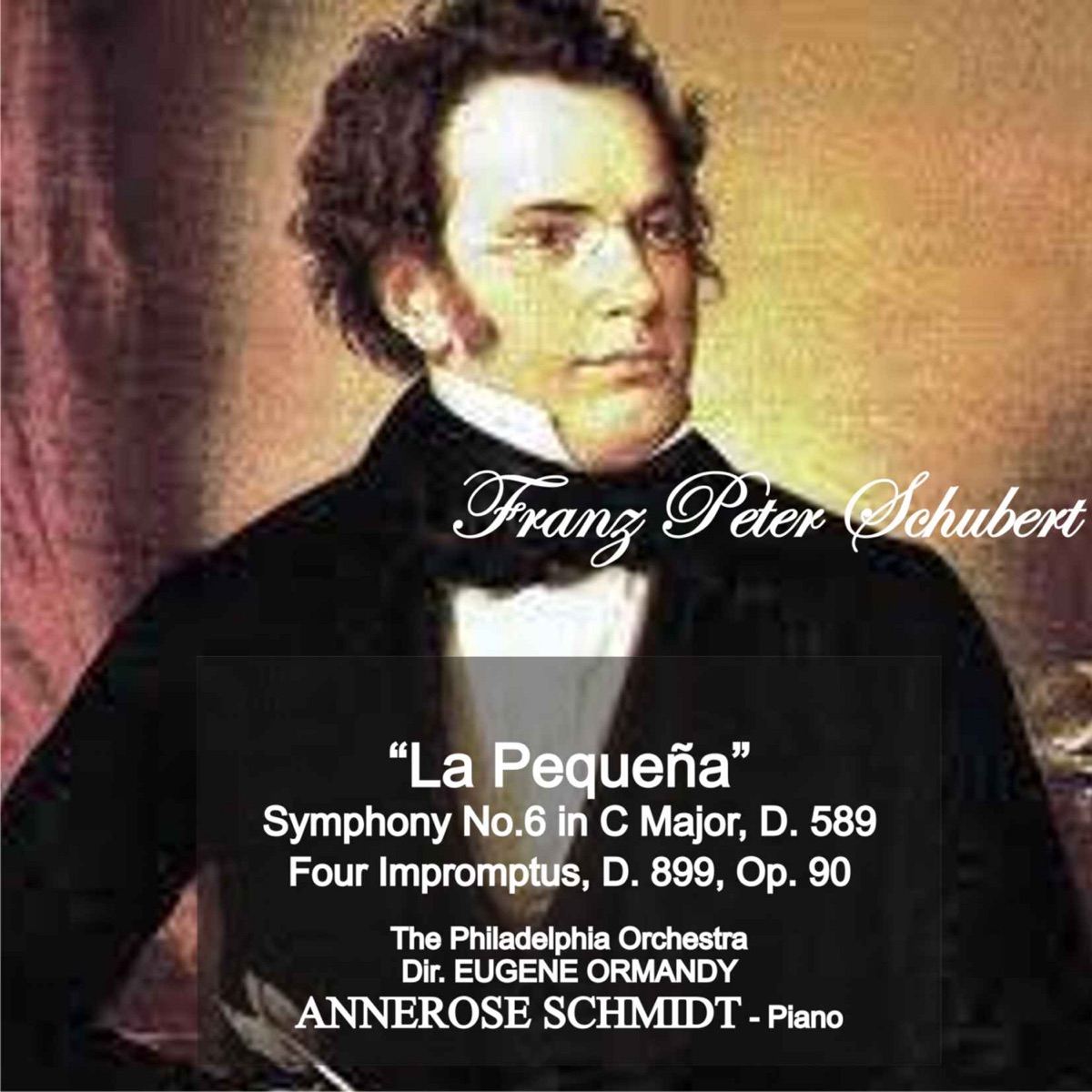 Schubert: Symphony No. 6 in C Major, D. 589 "La Pequeña" - Four Impromptus, D. 899, Op. 90 by The Philadelphia Orchestra, Eugene Ormandy & Annerose Schmidt album cover