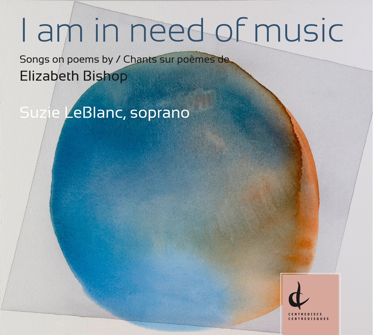 I Am in Need of Music: Songs on Poems by Elizabeth Bishop by Suzie LeBlanc album cover