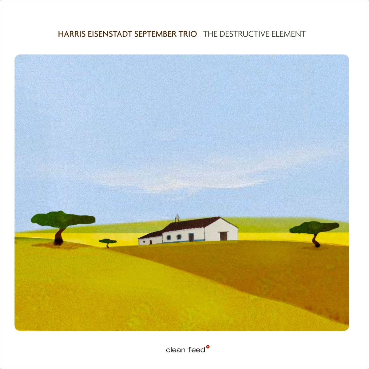 The Destructive Element (feat. Harris Eisenstadt, Ellery Eskelin & Angelica Sanchez) by Harris Eisenstadt September Trio album cover