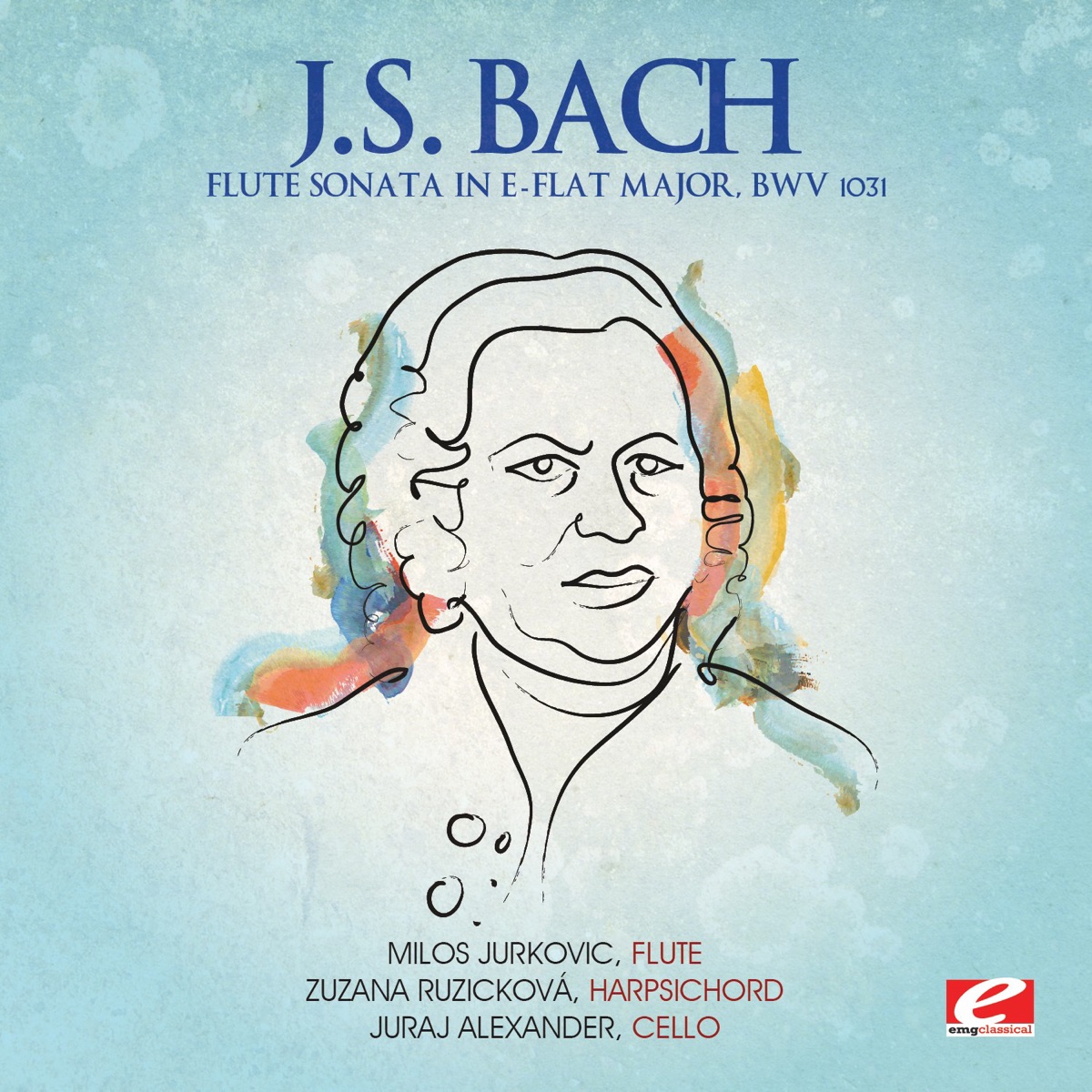 J.S. Bach: Flute Sonata in E-Flat Major, BWV 1031 - Single by Milos Jurkovic, Zuzana Růžičková & Juraj Alexander album cover