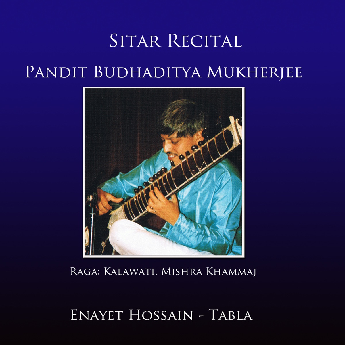 Sitar Recital by Budhaditya Mukherjee & Enayet Hossain album cover