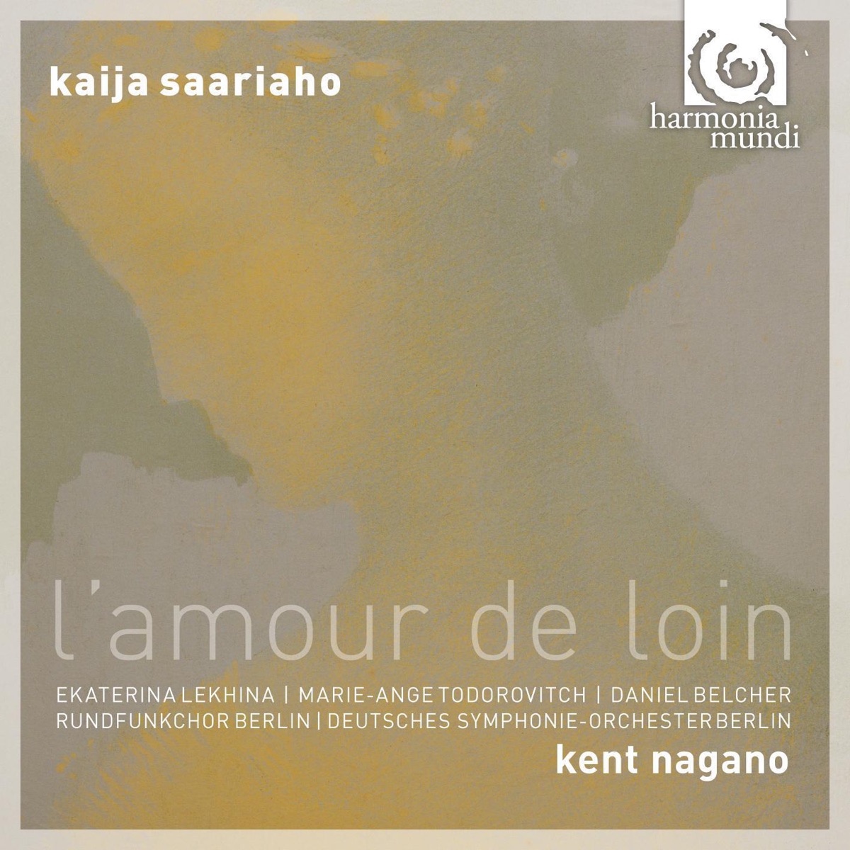 Kaija Saariaho: L'Amour de loin by Kent Nagano, Deutsches Symphonie-Orchester Berlin, Daniel Belcher, Rundfunkchor, Berlin, Marie-Ange Todorovitch & Ekaterina Lekhina album cover