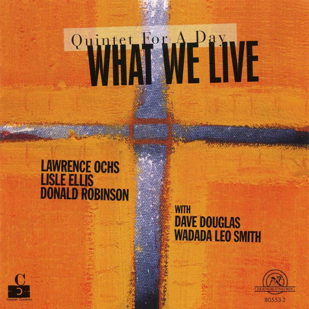 What We Live: Quintet For A Day by Wadada Leo Smith, David Douglas, What We Live, Lisle Ellis, Lawrence Ochs & Donald Robinson album cover