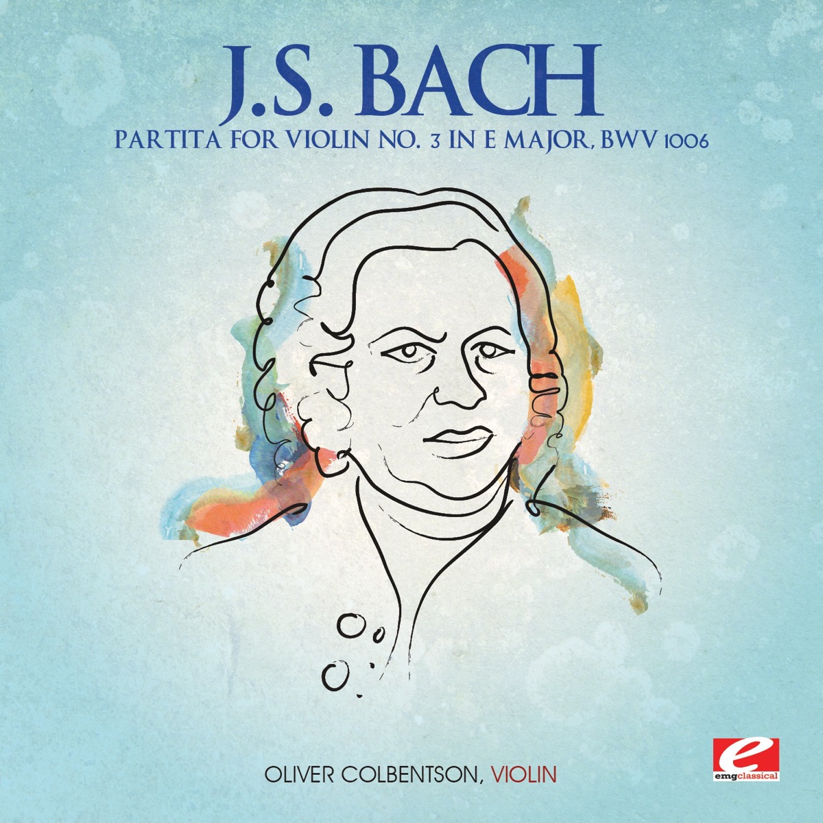 J.S. Bach: Partita for Violin No. 3 in E Major, BWV 1006 (Remastered) by Oliver Colbentson album cover