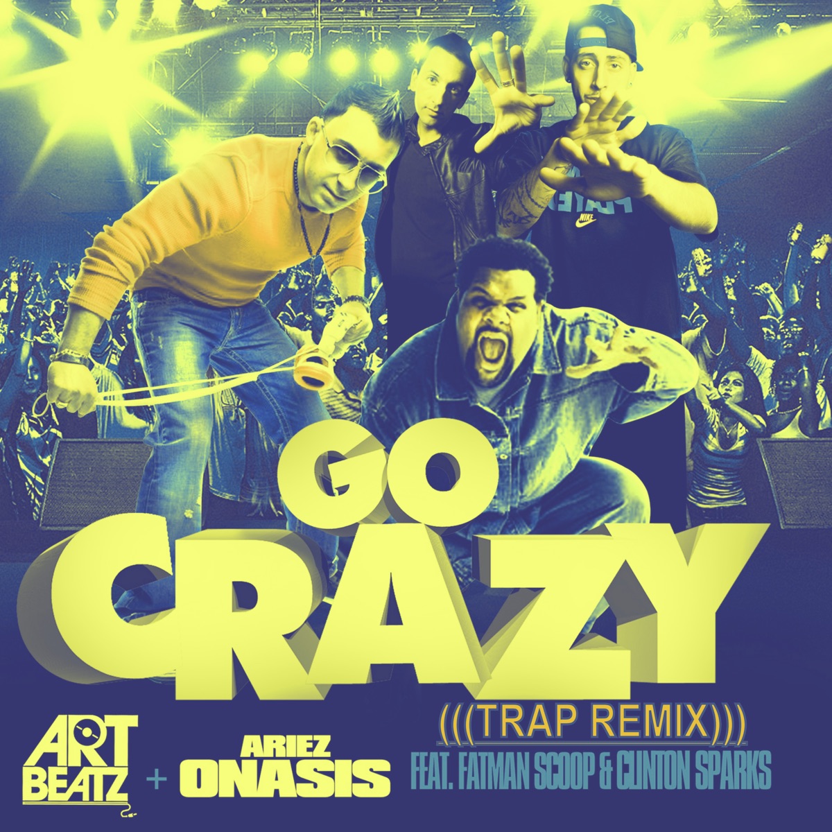 Go Crazy (Art Beatz Trap Remix) [feat. Fatman Scoop & Clinton Sparks] - Single by ART BEATZ & Ariez Onasis album cover