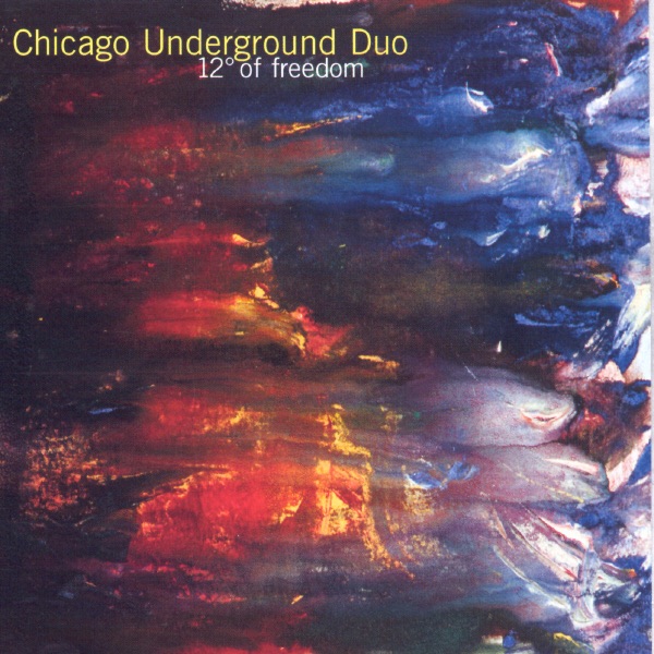 12 Degrees of Freedom by Chicago Underground Duo album cover